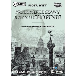 audiobook - Przedpiekle sławy. Rzecz o Chopinie - Piotr Witt