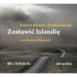 audiobook - Zostawić Islandię - Hubert Klimko-Dobrzaniecki