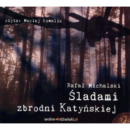 audiobook - Śladami zbrodni katyńskiej - Rafał Michalski