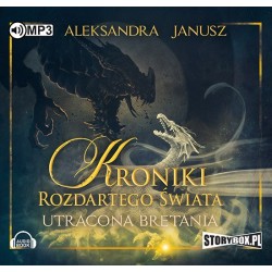 audiobook - Kroniki rozdartego świata. Tom 2. Utracona Bretania - Aleksandra Janusz