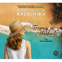 audiobook - Trzymaj się, Mańka! - Małgorzata Kalicińska