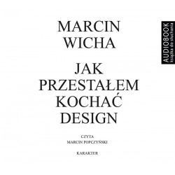 audiobook - Jak przestałem kochać design - Marcin Wicha