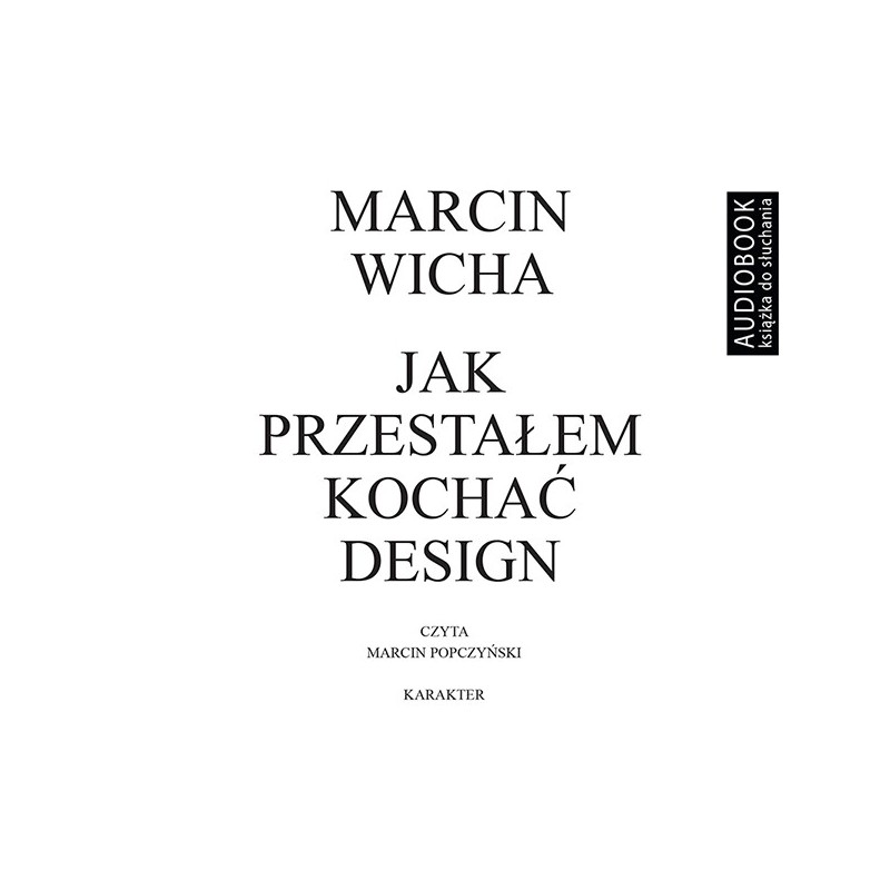 audiobook - Jak przestałem kochać design - Marcin Wicha