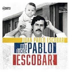 audiobook - Mój ojciec Pablo Escobar - Juan Pablo Escobar
