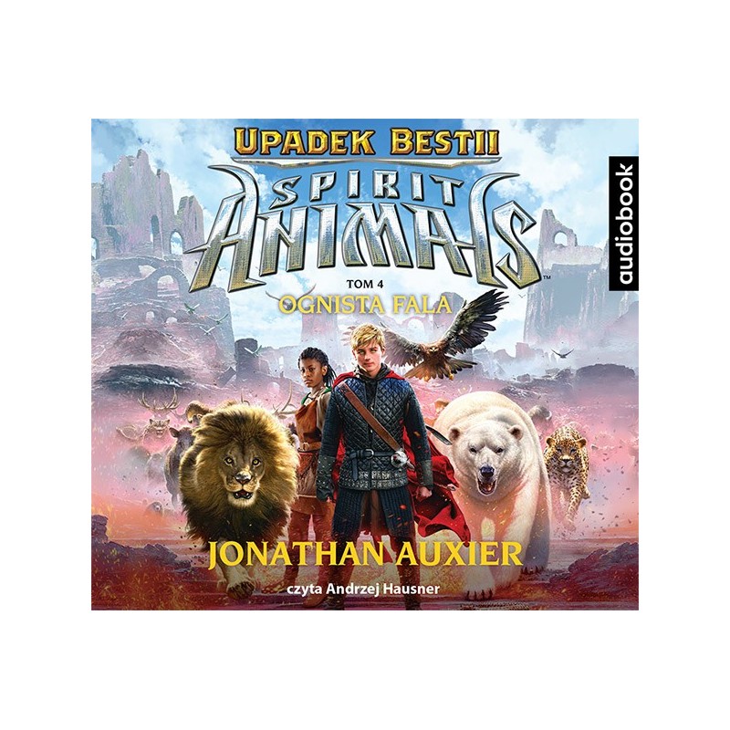 audiobook - Spirit Animals. Upadek bestii. Tom 4. Ognista fala - Jonathan Auxier