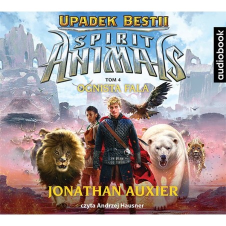 audiobook - Spirit Animals. Upadek bestii. Tom 4. Ognista fala - Jonathan Auxier