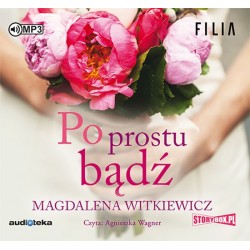 audiobook - Po prostu bądź - Magdalena Witkiewicz