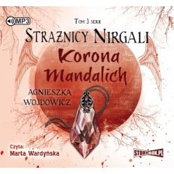 audiobook - Strażnicy Nirgali. Tom 3. Korona Mandalich - Agnieszka Wojdowicz