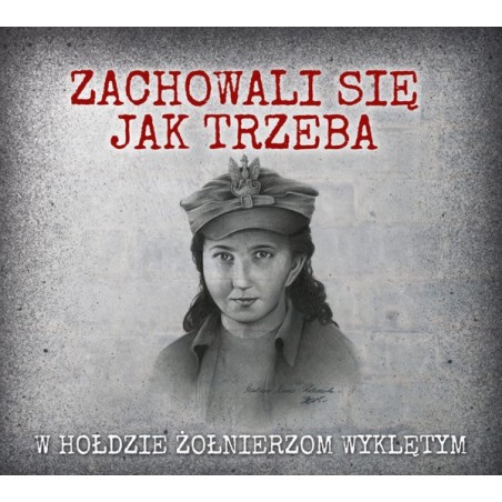 audiobook - Zachowali się jak trzeba. W hołdzie Żołnierzom Wyklętym - praca zbiorowa