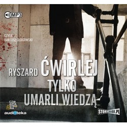 audiobook - Tylko umarli wiedzą - Ryszard Ćwirlej