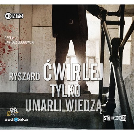 audiobook - Tylko umarli wiedzą - Ryszard Ćwirlej