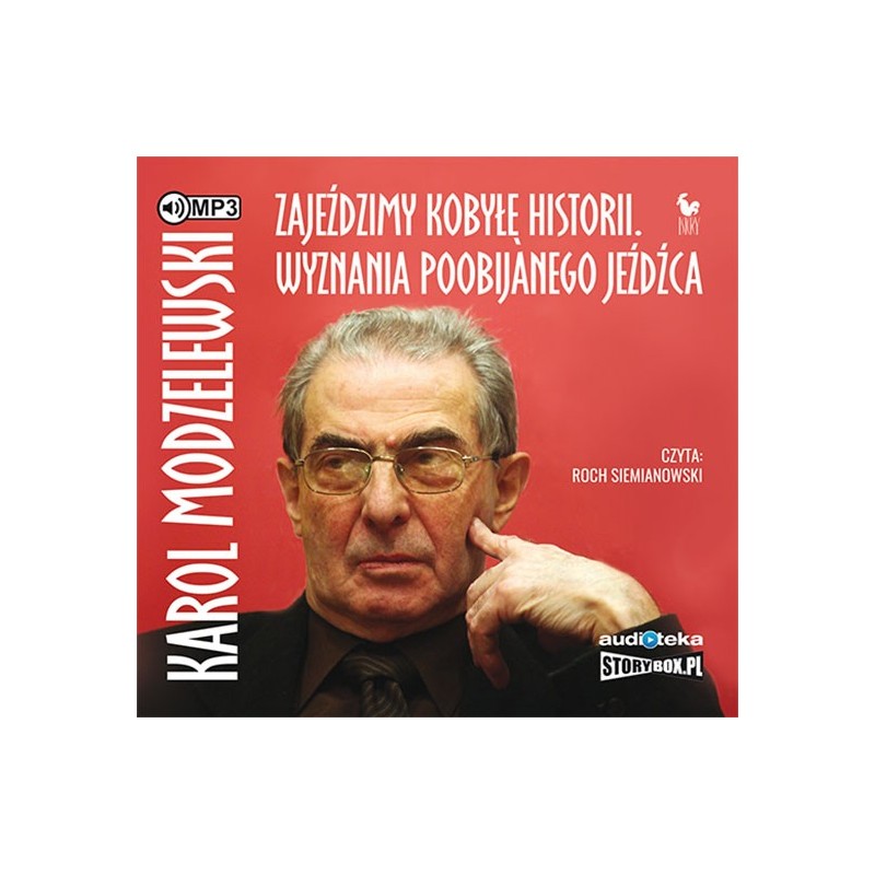 audiobook - Zajeździmy kobyłę historii. Wyznania poobijanego jeźdźca - Karol Modzelewski