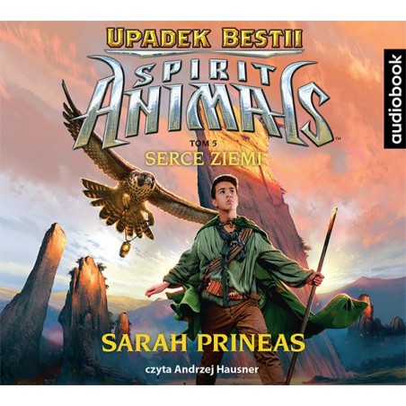 audiobook - Spirit Animals. Upadek Bestii. Tom 5. Serce ziemi - Sarah Prineas