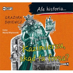 audiobook - Ale historia... Kazimierzu, skąd ta forsa? - Grażyna Bąkiewicz