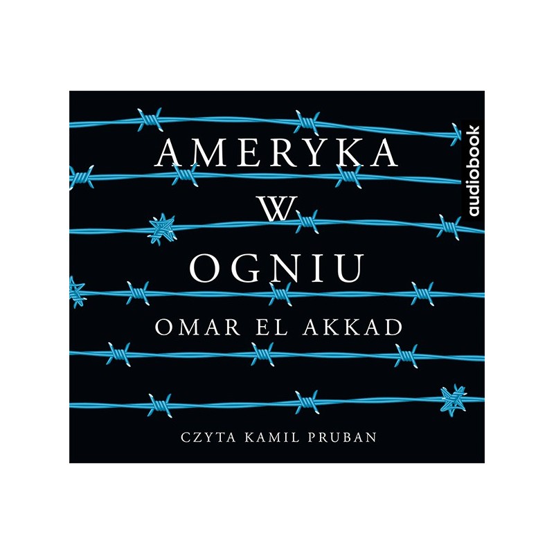 audiobook - Ameryka w ogniu - Omar El Akkad