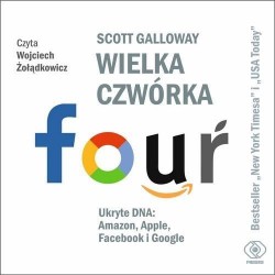 audiobook - Wielka czwórka. Ukryte DNA: Amazon, Apple, Facebook i Google - Scott Galloway