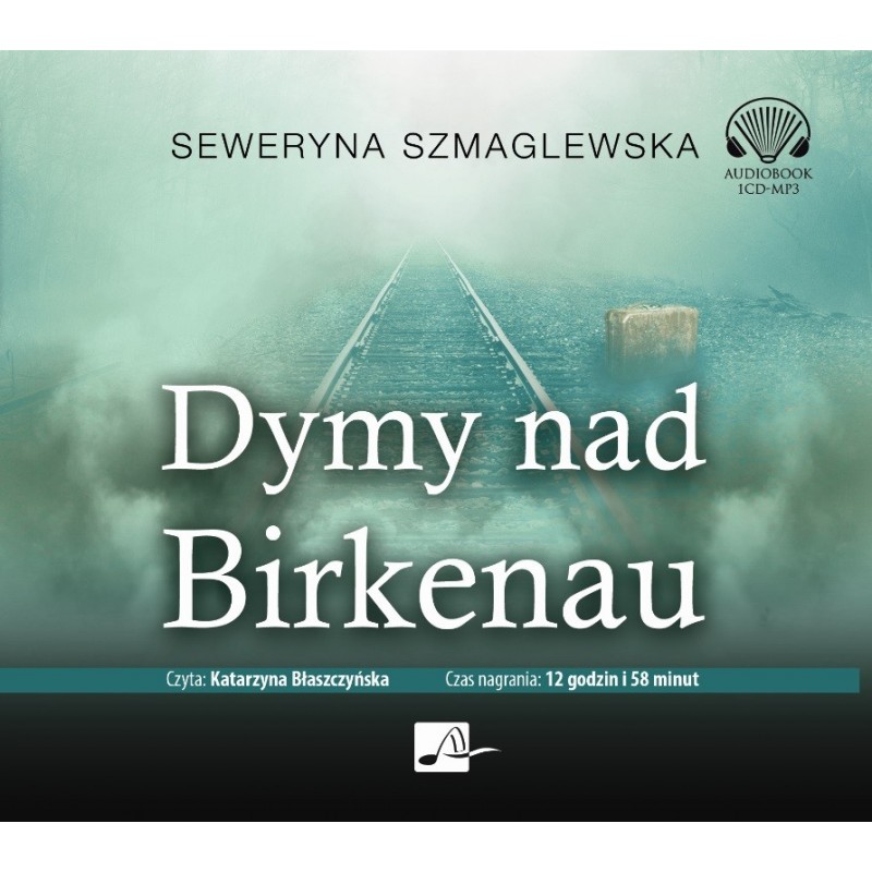 audiobook - Dymy nad Birkenau - Seweryna Szmaglewska