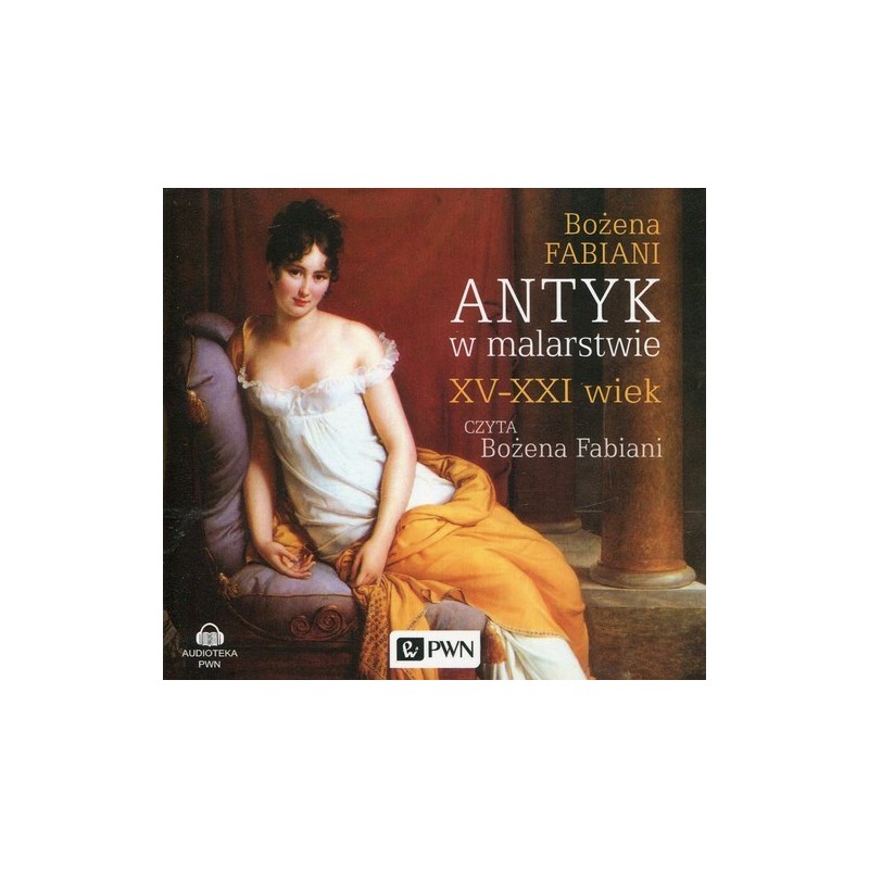audiobook - Antyk w malarstwie XV-XXI wiek - Bożena Fabiani