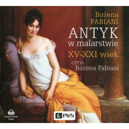 audiobook - Antyk w malarstwie XV-XXI wiek - Bożena Fabiani