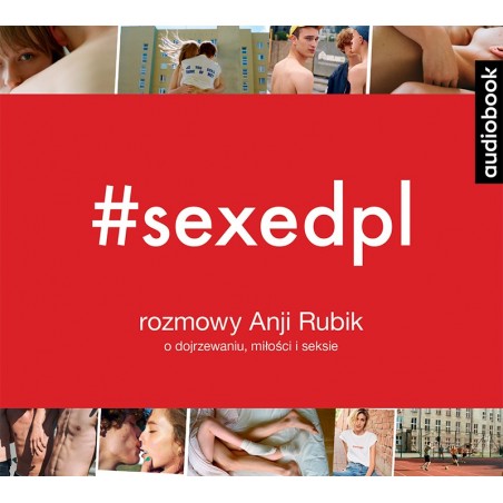 audiobook - SEXEDPL. Rozmowy Anji Rubik o dojrzewaniu, miłości i seksie - Anja Rubik