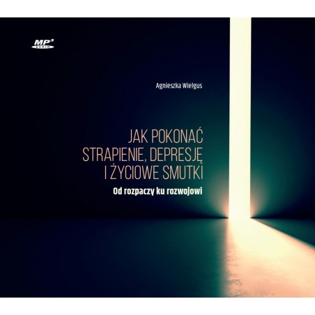 audiobook - Jak pokonać strapienie, depresję i życiowe smutki - Agnieszka Wielgus