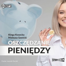 audiobook - Oszczędzanie pieniędzy. Poradnik w 100% praktyczny - Kinga Kosecka, Mateusz Sawicki