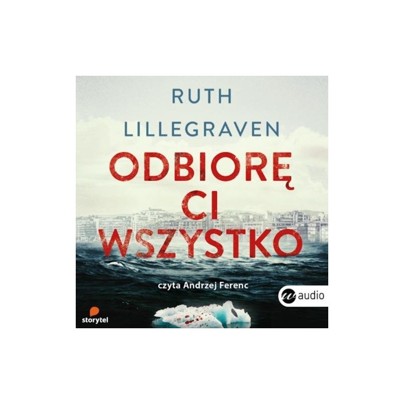 audiobook - Odbiorę ci wszystko - Ruth Lillegraven