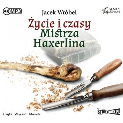 audiobook - Życie i czasy Mistrza Haxerlina - Jacek Wróbel