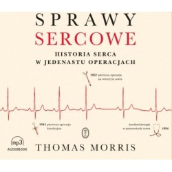 audiobook - Sprawy sercowe. Historia serca na przykładzie jedenastu przełomowych operacji - Thomas Morris