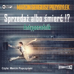 audiobook - Sprzedaż albo śmierć!? Antyporadnik - Marcin Sergiusz Przybyłek
