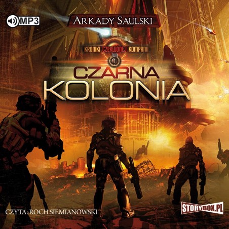 audiobook - Kroniki Czerwonej Kompanii. Tom 1. Czarna Kolonia - Arkady Saulski