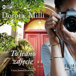audiobook - To jedno zdjęcie - Dorota Milli