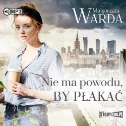 audiobook - Nie ma powodu, by płakać - Małgorzata Warda
