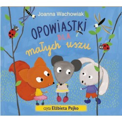 audiobook - Opowiastki dla małych uszu - Joanna Wachowiak