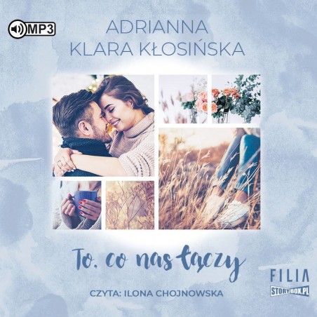 audiobook - To, co nas łączy - Adrianna Klara Kłosińska audiobook - To, co nas łączy - Adrianna Klara Kłosińska