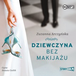 audiobook - Dziewczyna bez makijażu - Zuzanna Arczyńska