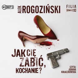 audiobook - Jak cię zabić, kochanie? - Alek Rogoziński