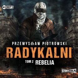 audiobook - Radykalni. Tom 2. Rebelia - Przemysław Piotrowski
