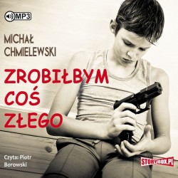 audiobook - Zrobiłbym coś złego - Michał Chmielewski