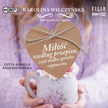 audiobook - Kawiarenka za rogiem. Tom 2. Miłość według przepisu - Karolina Wilczyńska