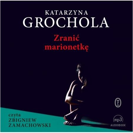 audiobook - Zranić marionetkę - Katarzyna Grochola