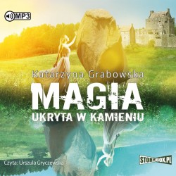 audiobook - Magia ukryta w kamieniu. Tom 1 - Katarzyna Grabowska