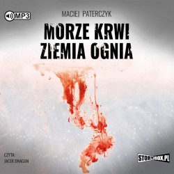 audiobook - Morze krwi, ziemia ognia - Maciej Paterczyk