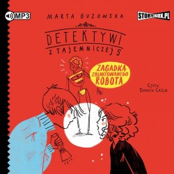 audiobook - Detektywi z Tajemniczej 5. Tom 4. Zagadka zbuntowanego robota - Marta Guzowska