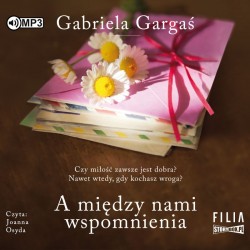 audiobook - A między nami wspomnienia - Gabriela Gargaś