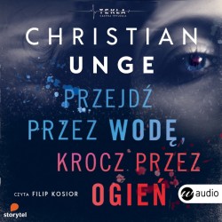 audiobook - Przejdź przez wodę, krocz przez ogień - Christian Unge