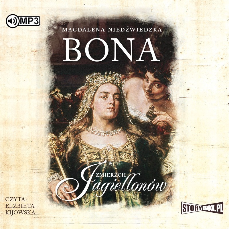 audiobook - Zmierzch Jagiellonów. Tom 1. Bona - Magdalena Niedźwiedzka