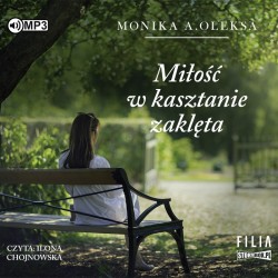 audiobook - Miłość w kasztanie zaklęta - Monika A. Oleksa