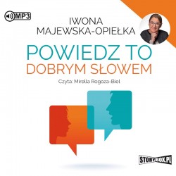 audiobook - Powiedz to dobrym słowem - Iwona Majewska-Opiełka