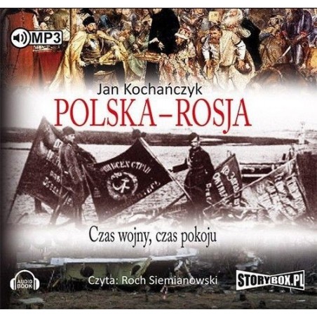 Polska - Rosja. Czas pokoju, czas wojny.